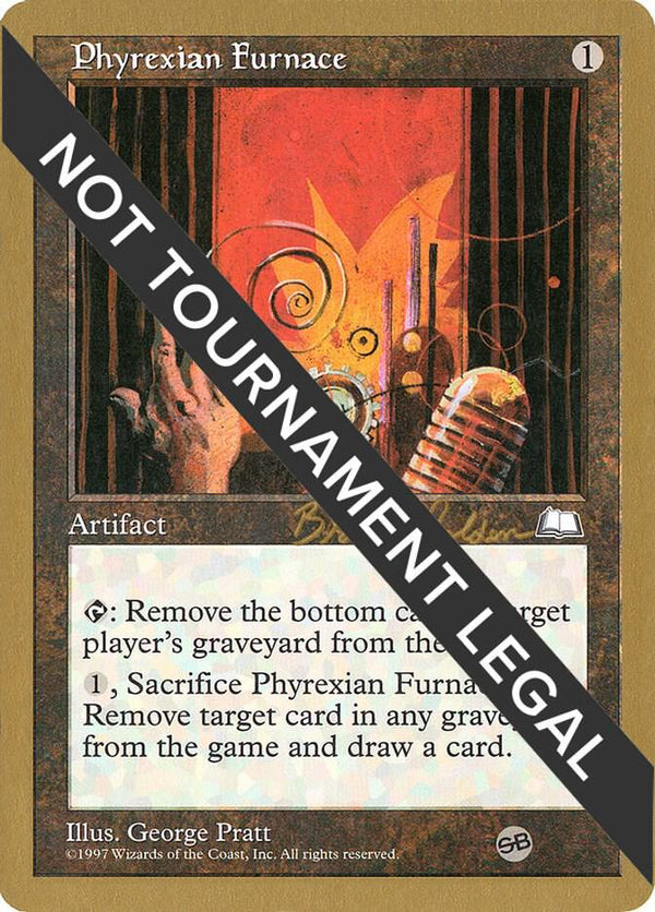 Phyrexian Furnace - 1998 Brian Selden (WTH) (SB) [World Championship Decks]