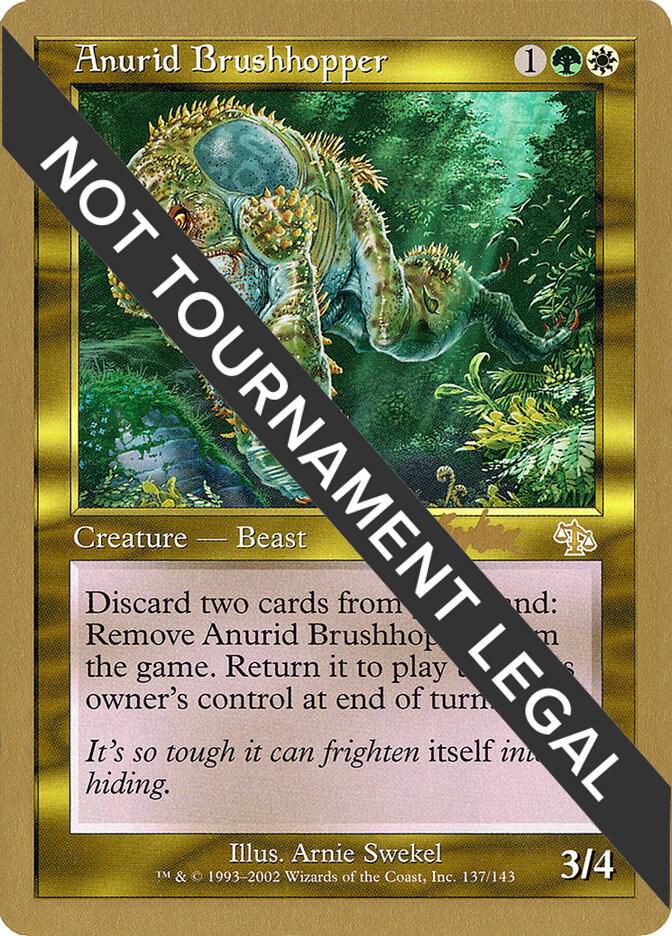 Anurid Brushhopper - 2002 Brian Kibler (JUD) [World Championship Decks]