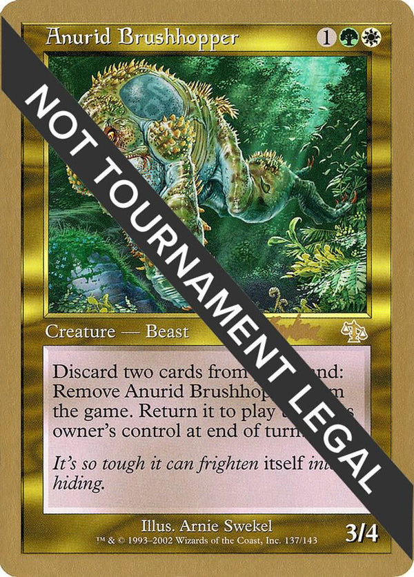 Anurid Brushhopper - 2002 Brian Kibler (JUD) [World Championship Decks]