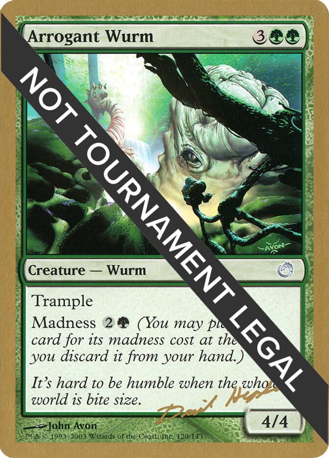 Arrogant Wurm - 2003 Dave Humpherys (TOR) [World Championship Decks]