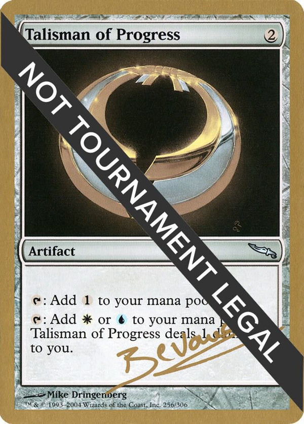 Talisman of Progress - 2004 Manuel Bevand (MRD) [World Championship Decks]