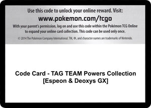 Code Card - TAG TEAM Powers Collection [Espeon & Deoxys GX] [Miscellaneous Cards and Products]