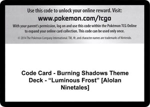 Code Card - Burning Shadows Theme Deck - "Luminous Frost" [Alolan Ninetales] [SM Burning Shadows]