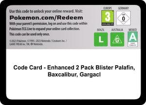 Code Card - Enhanced 2-Pack Blister Pack [Palafin, Baxcalibur & Garganacl] [Miscellaneous Cards and Products]